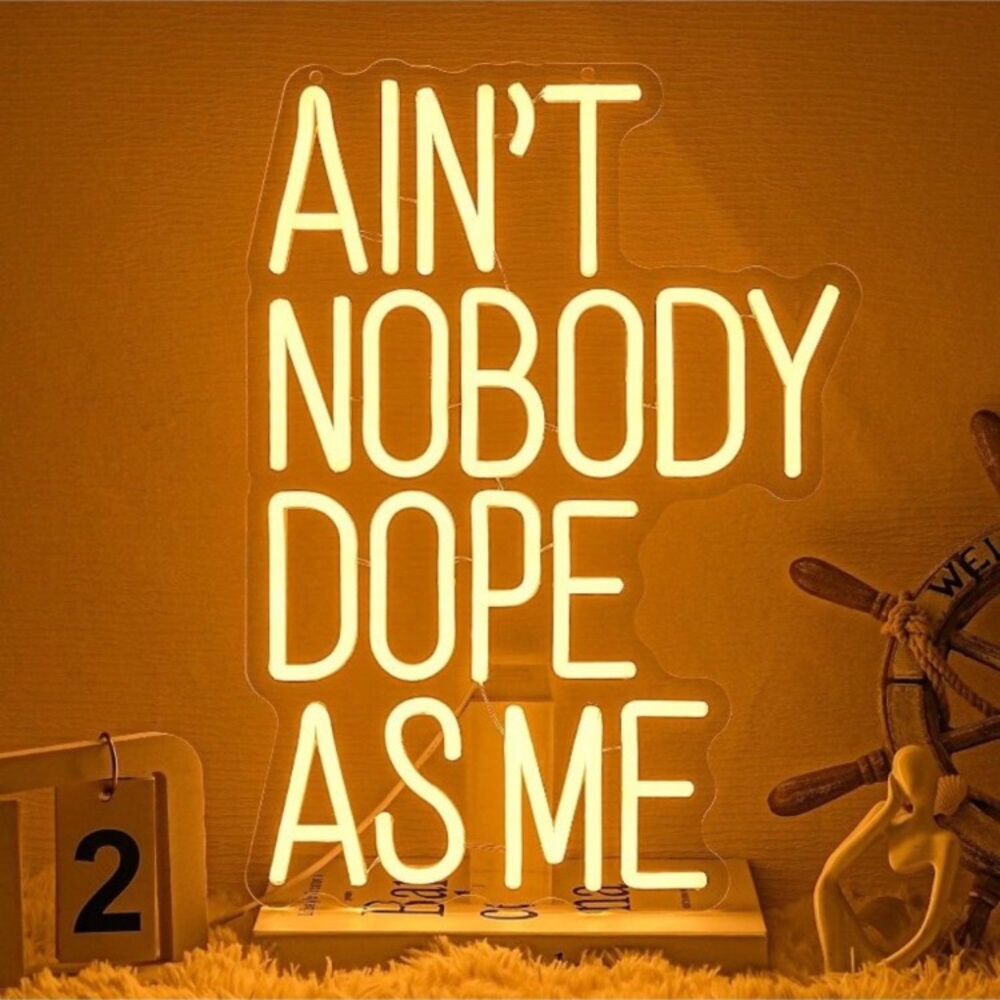 Aint Nobody Dope As Me Neon Sign Acrylic Dimmable Aint Nobody Dope As Me Neon